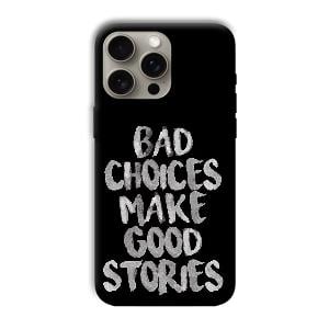 Bad Choices Quote Phone Customized Printed Back Cover for Apple