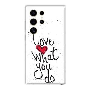 Love What You Do Phone Customized Printed Back Cover for Samsung