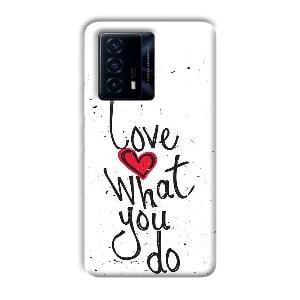 Love What You Do Phone Customized Printed Back Cover for IQOO Z5