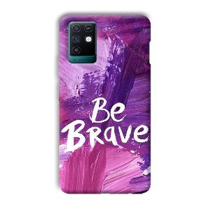 Be Brave Phone Customized Printed Back Cover for Infinix Note 10