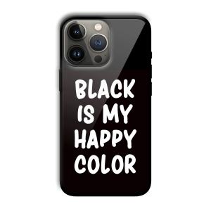 Black is My Happy Color Customized Printed Glass Back Cover for Apple iPhone 13 Pro Max