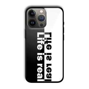 Life is Real Customized Printed Glass Back Cover for Apple iPhone 13 Pro