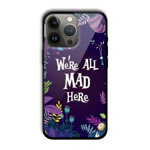 We are All Mad Here Customized Printed Glass Back Cover for Apple iPhone 13 Pro Max