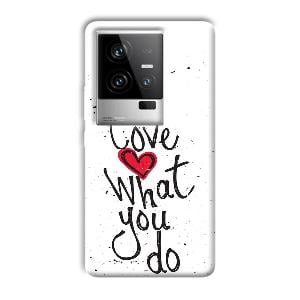 Love What You Do Phone Customized Printed Back Cover for iQOO 11 5G