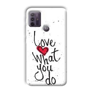 Love What You Do Phone Customized Printed Back Cover for Motorola G10 Power
