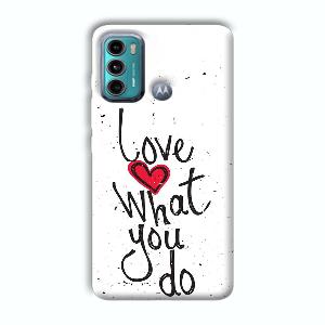 Love What You Do Phone Customized Printed Back Cover for Motorola G40 Fusion