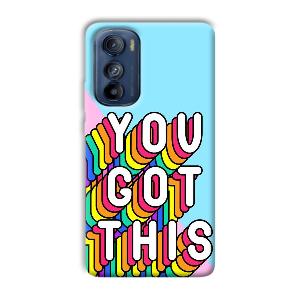 You Got This Phone Customized Printed Back Cover for Motorola Edge 30