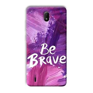 Be Brave Phone Customized Printed Back Cover for Nokia C01 Plus