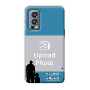 Daddy Is The Best Customized Printed Back Cover for OnePlus Nord 2