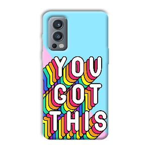 You Got This Phone Customized Printed Back Cover for OnePlus Nord 2