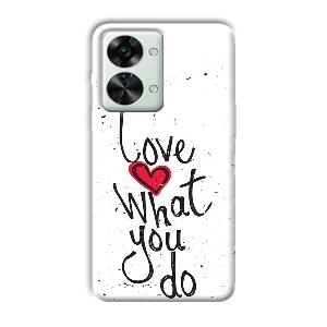 Love What You Do Phone Customized Printed Back Cover for OnePlus Nord 2T 5G