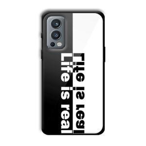 Life is Real Customized Printed Glass Back Cover for OnePlus Nord 2