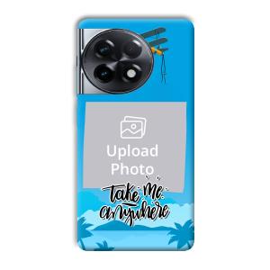 Take Me Anywhere Travel Customized Printed Back Cover for OnePlus 11R