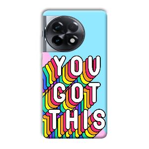 You Got This Phone Customized Printed Back Cover for OnePlus 11R