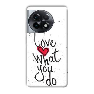 Love What You Do Phone Customized Printed Back Cover for OnePlus 11R