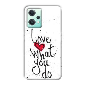 Love What You Do Phone Customized Printed Back Cover for OnePlus Nord CE 2 Lite