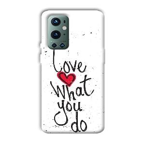 Love What You Do Phone Customized Printed Back Cover for OnePlus 9 Pro
