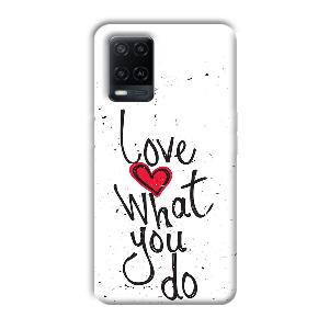Love What You Do Phone Customized Printed Back Cover for Oppo A54