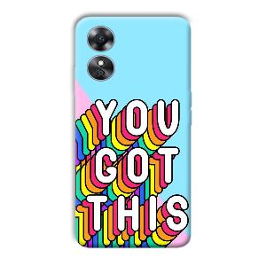 You Got This Phone Customized Printed Back Cover for Oppo A17