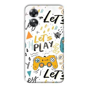 Let's Play Phone Customized Printed Back Cover for Oppo A17