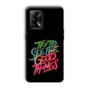 Good Things Quote Phone Customized Printed Back Cover for Oppo F19
