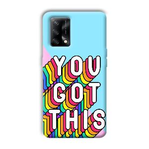 You Got This Phone Customized Printed Back Cover for Oppo F19