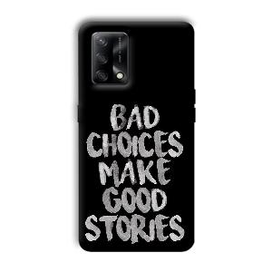 Bad Choices Quote Phone Customized Printed Back Cover for Oppo F19