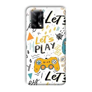 Let's Play Phone Customized Printed Back Cover for Oppo F19