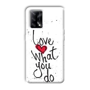 Love What You Do Phone Customized Printed Back Cover for Oppo F19