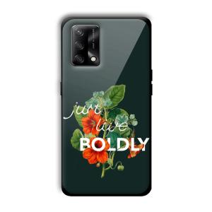 Just Live Boldly Customized Printed Glass Back Cover for Oppo F19