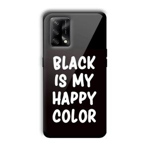 Black is My Happy Color Customized Printed Glass Back Cover for Oppo F19