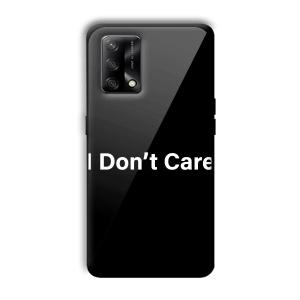 I Don't Care Customized Printed Glass Back Cover for Oppo F19
