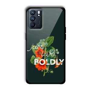 Just Live Boldly Customized Printed Glass Back Cover for Oppo Reno 6