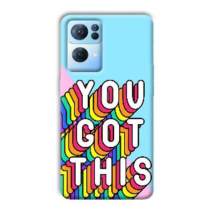 You Got This Phone Customized Printed Back Cover for Oppo Reno 7 Pro