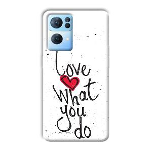 Love What You Do Phone Customized Printed Back Cover for Oppo Reno 7 Pro