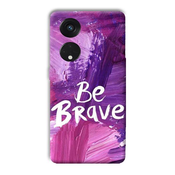 Be Brave Phone Customized Printed Back Cover for Oppo Reno8 T 5G