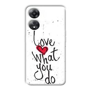 Love What You Do Phone Customized Printed Back Cover for Oppo A78 5G