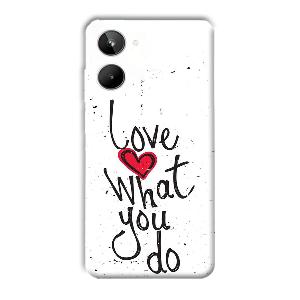 Love What You Do Phone Customized Printed Back Cover for Realme 10