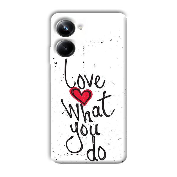 Love What You Do Phone Customized Printed Back Cover for Realme 10 pro 5g