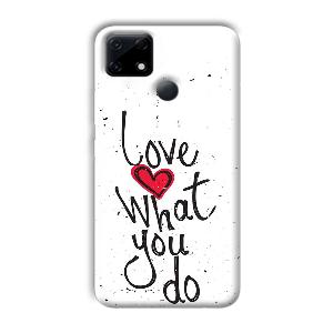 Love What You Do Phone Customized Printed Back Cover for Realme Narzo 30A