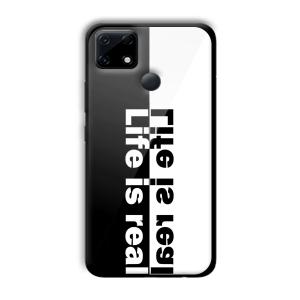 Life is Real Customized Printed Glass Back Cover for Realme Narzo 30A