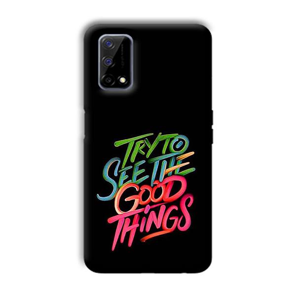 Good Things Quote Phone Customized Printed Back Cover for Realme Narzo 30 Pro