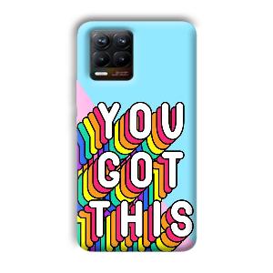 You Got This Phone Customized Printed Back Cover for Realme 8