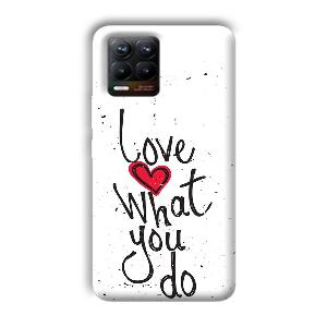 Love What You Do Phone Customized Printed Back Cover for Realme 8