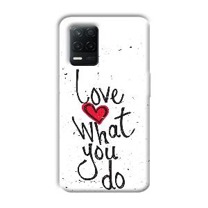 Love What You Do Phone Customized Printed Back Cover for Realme 8 5G