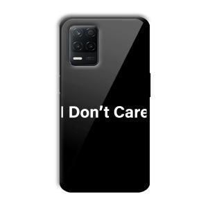 I Don't Care Customized Printed Glass Back Cover for Realme 8 5G