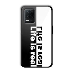 Life is Real Customized Printed Glass Back Cover for Realme 8 5G