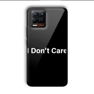 I Don't Care Customized Printed Glass Back Cover for Realme 8