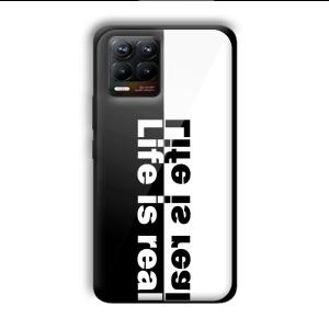 Life is Real Customized Printed Glass Back Cover for Realme 8