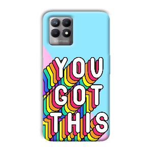 You Got This Phone Customized Printed Back Cover for Realme 8i